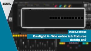 Daslight 4 DVC 4 Tutorial - Wie ordne ich Fixtures richtig an? – stage223