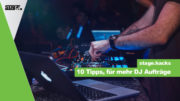 10 Tipps für mehr DJ Aufträge